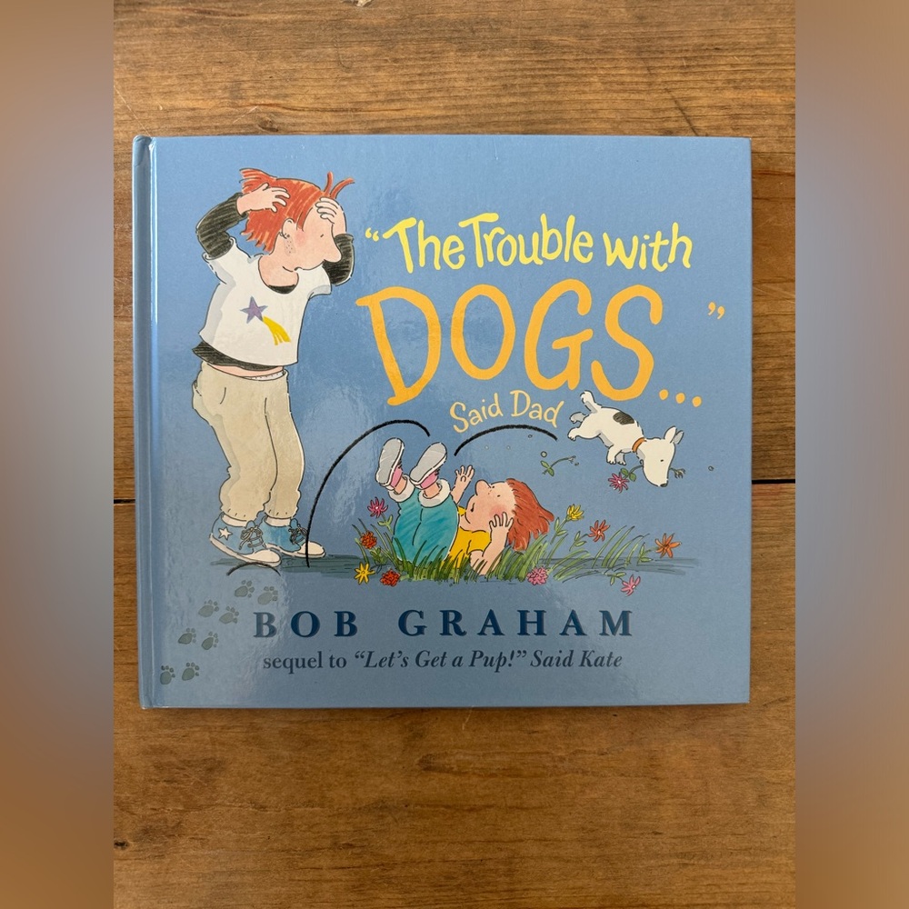 The Trouble With Dogs…Said Dad by Bob Graham